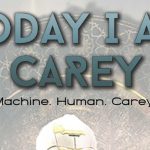 Today I Am Carey
